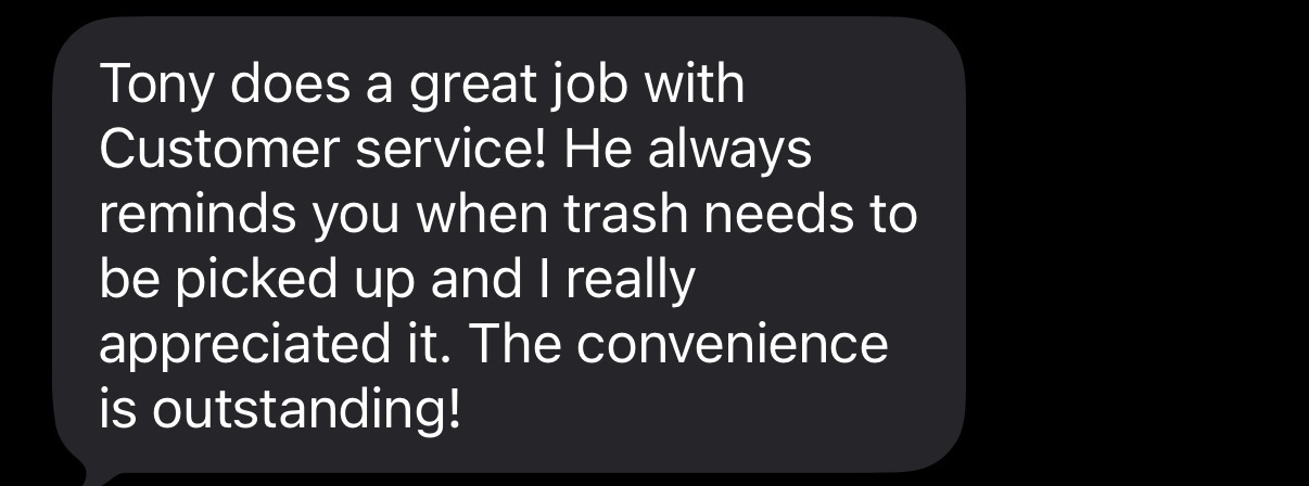Customer message praising Tony Trash customer service
